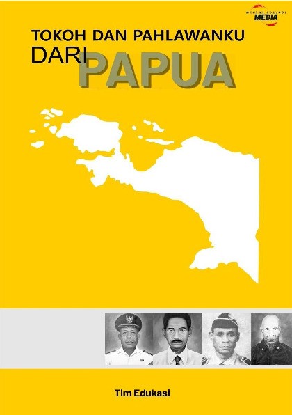 Tokoh dan Pahlawanku Dari : Papua